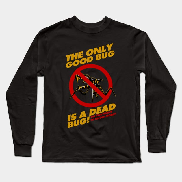 The Only Good Bug is a Dead Bug Long Sleeve T-Shirt by Meta Cortex